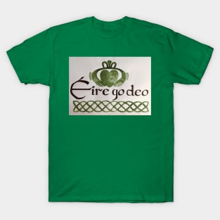 Ireland Forever, Gaelic, Claddagh, Celtic knot T-Shirt